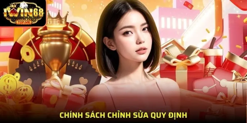 Chính sách chỉnh sửa quy định