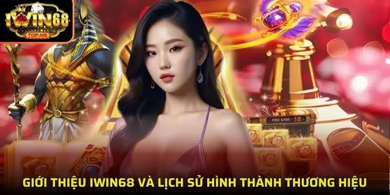 Giới thiệu Iwin68 và lịch sử hình thành thương hiệu