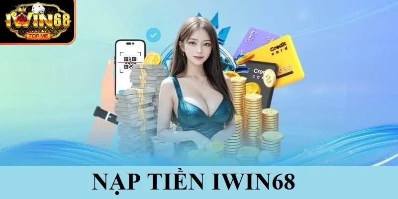 nạp tiền iwin68