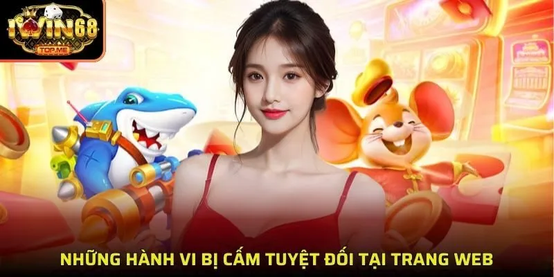 Những hành vi bị cấm tuyệt đối tại trang web